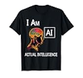 AI Artificial - Actual Intelligence-Thought-Provoking T-Shirt