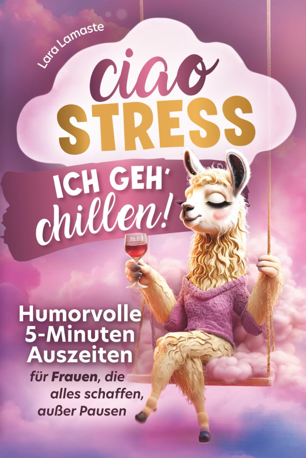 Ciao Stress, ich geh’ chillen! Humorvolle 5-Minuten-Auszeiten für Frauen, die alles schaffen – außer Pausen: Das lustige Anti-Stress-Geschenkbuch für kleine Alltagsfluchten mit Sofortwirkung