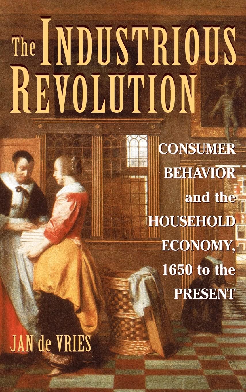 The Industrious Revolution: Consumer Behavior and the Household Economy