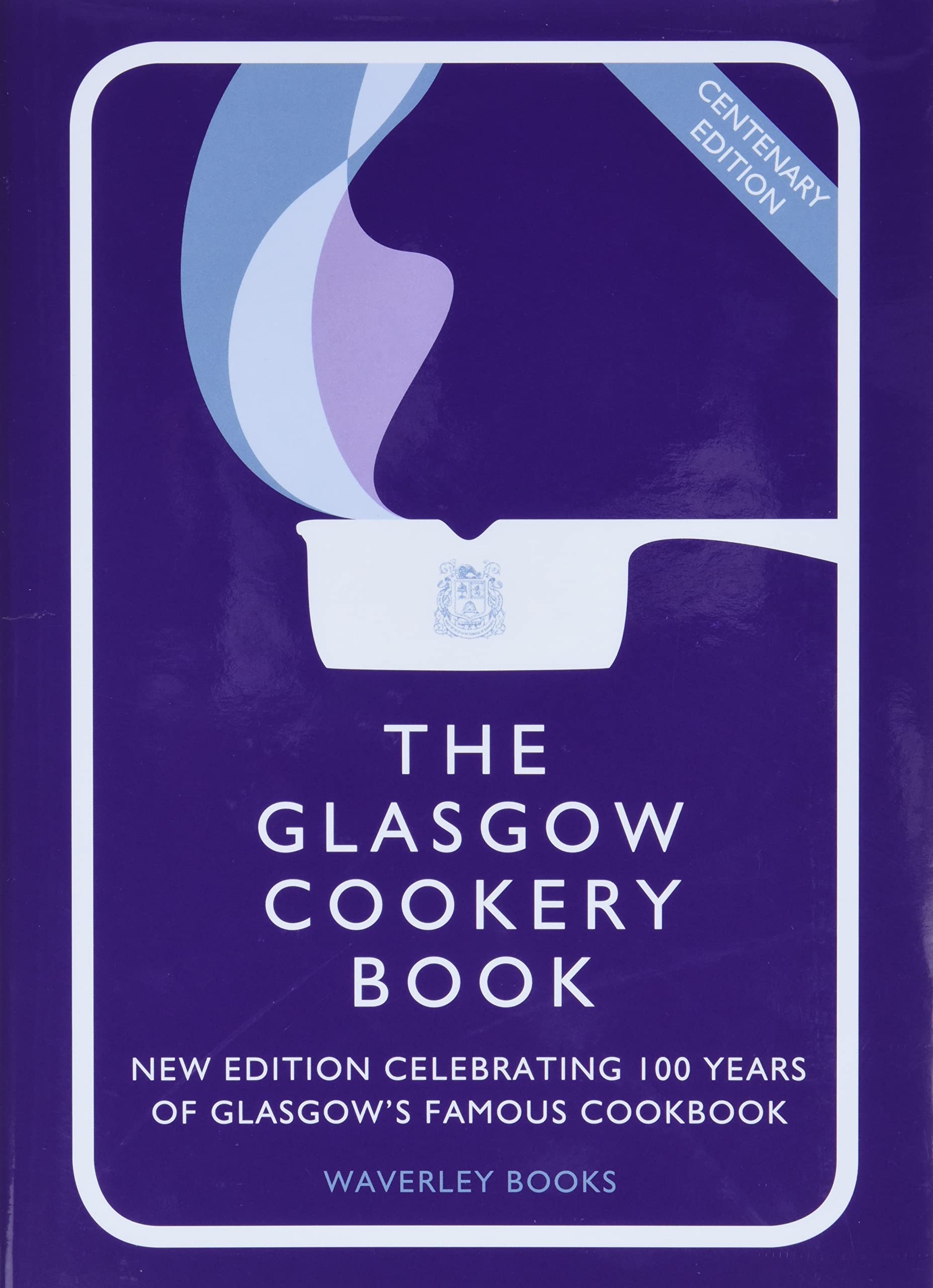 The Glasgow Cookery Book: Centenary Edition