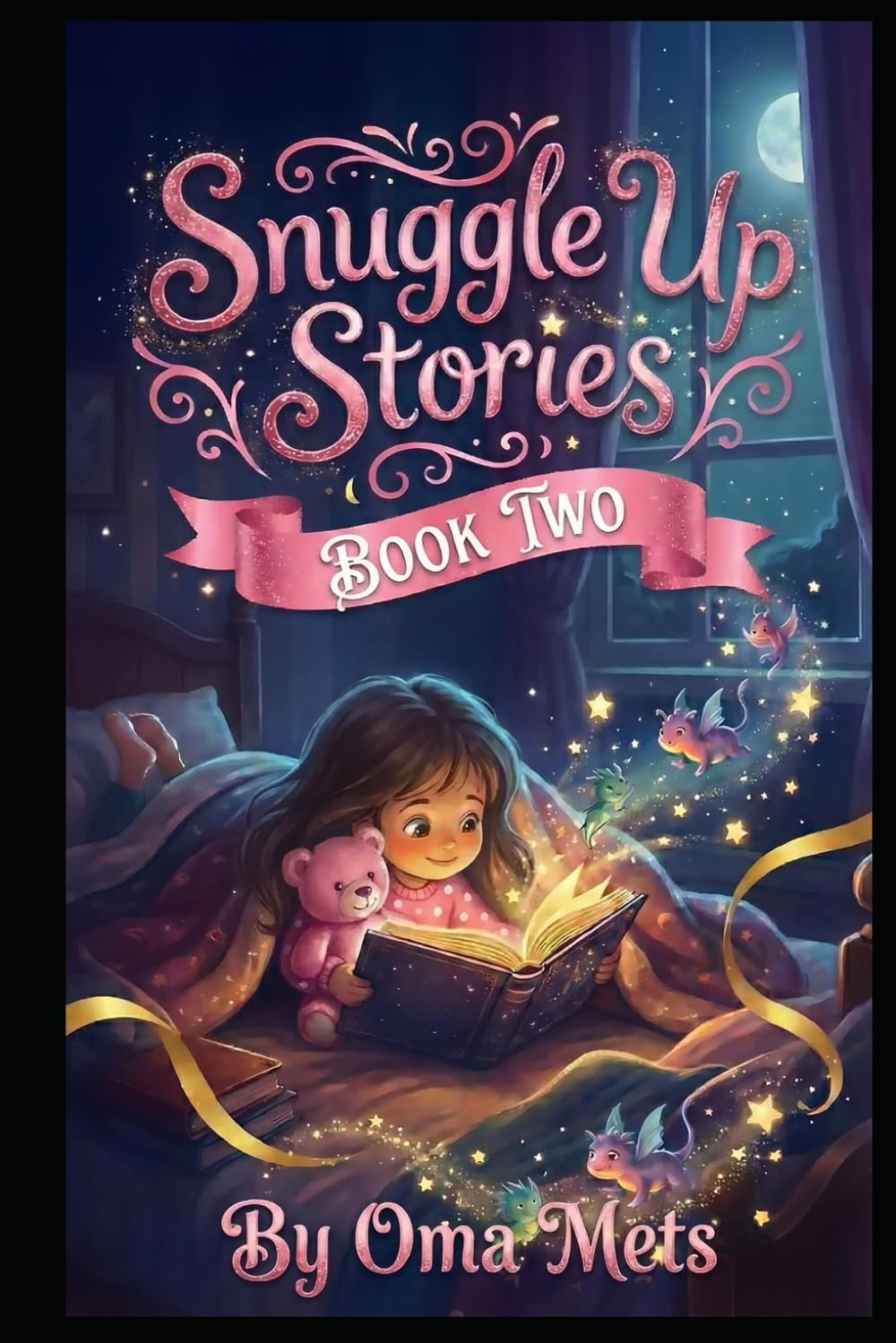 Snuggle Up Stories: Book Two: Heartwarming Bedtime Stories about Courage and Creativity to Soothe Anxiety and Inspire Sweet Dreams