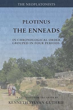 Plotinus: The Enneads: In Chronological Order, Grouped in Four Periods ...