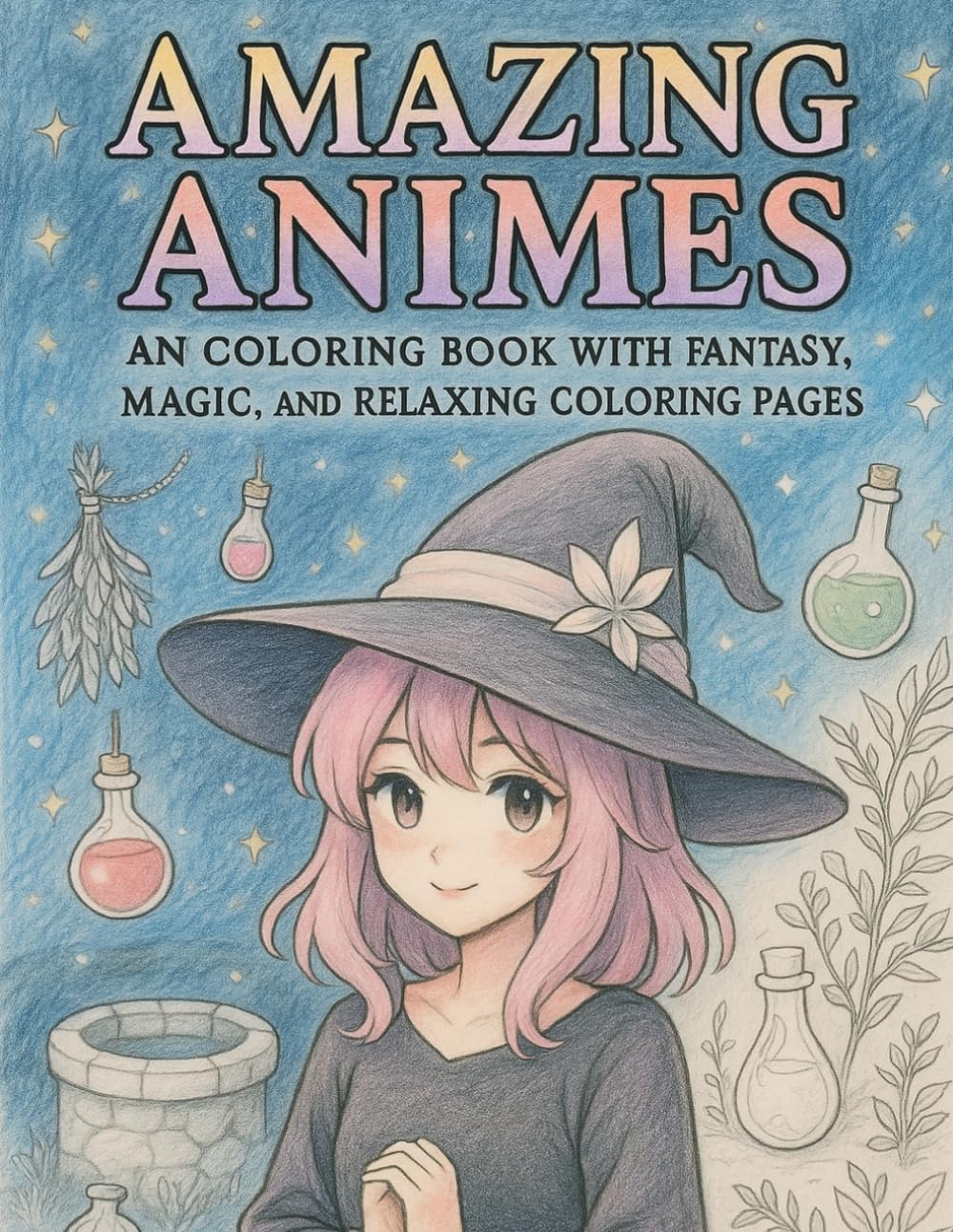 Amazing Animes: An Coloring Book with Fantasy, Magic, and Relaxing Coloring Pages