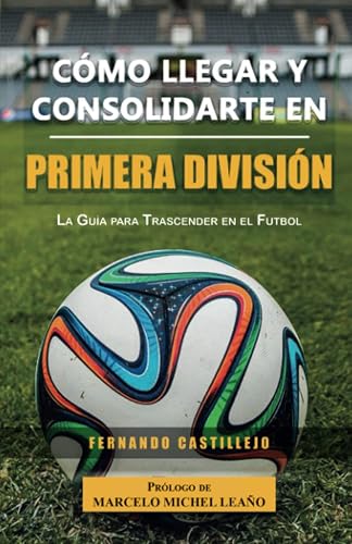 Cómo llegar y consolidarte en Primera División (Spanish Edition)