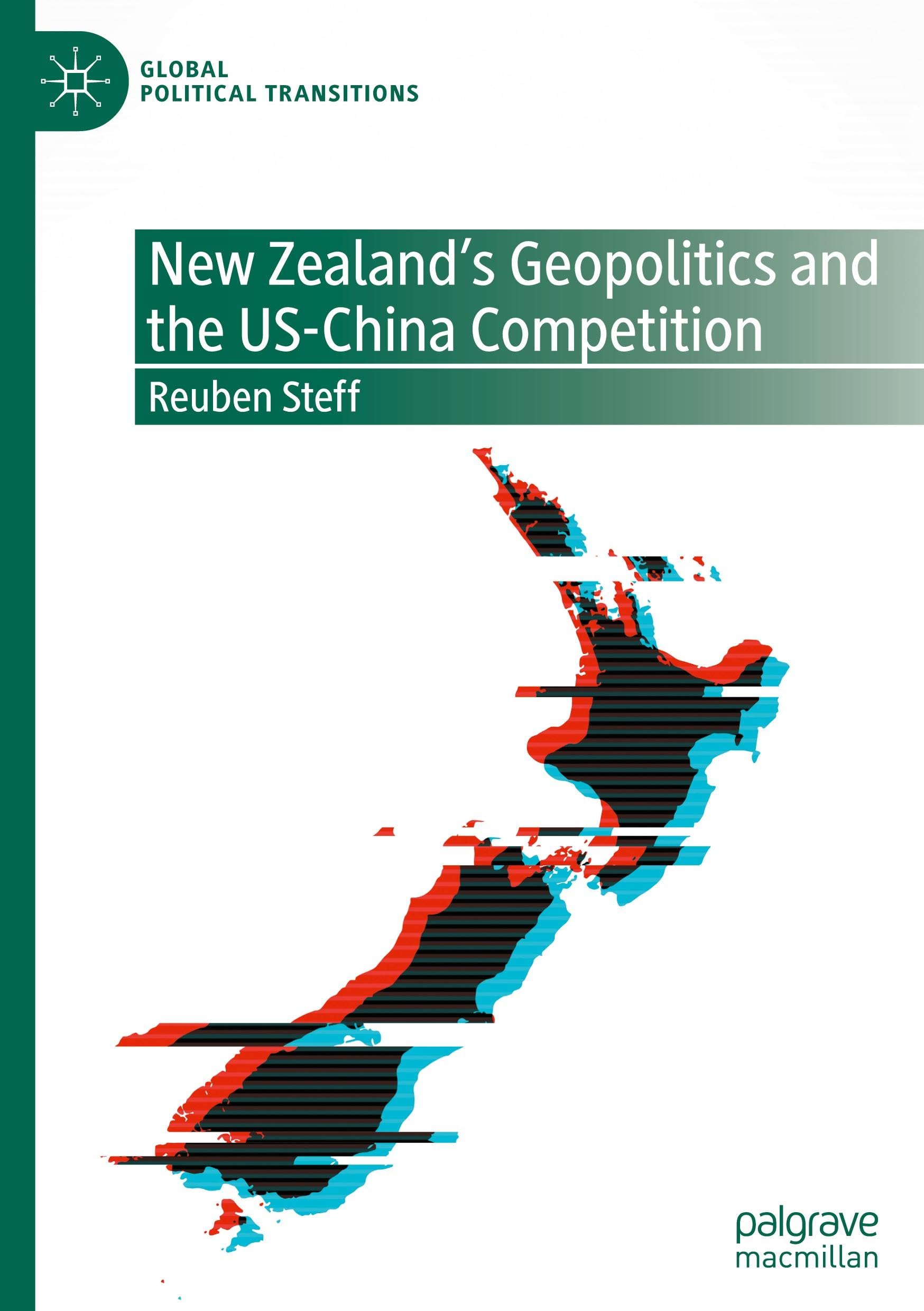 New Zealand's Geopolitics and the US-China Competition (Global Political Transitions)