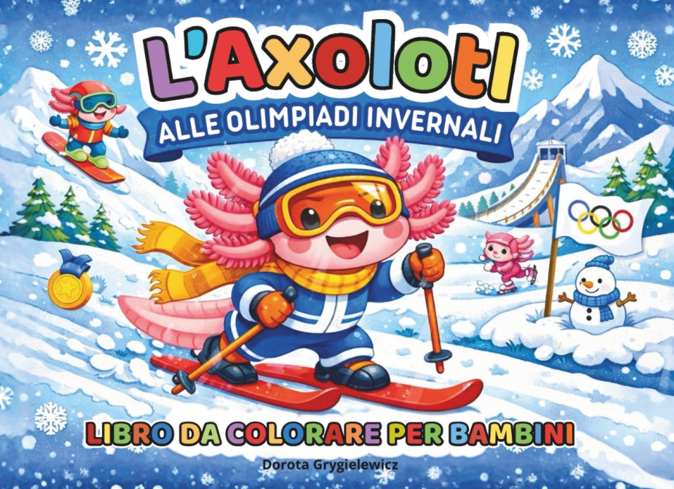 L’Axolotl alle Olimpiadi Invernali Libro da colorare per bambini: Pagine da colorare sugli sport invernali