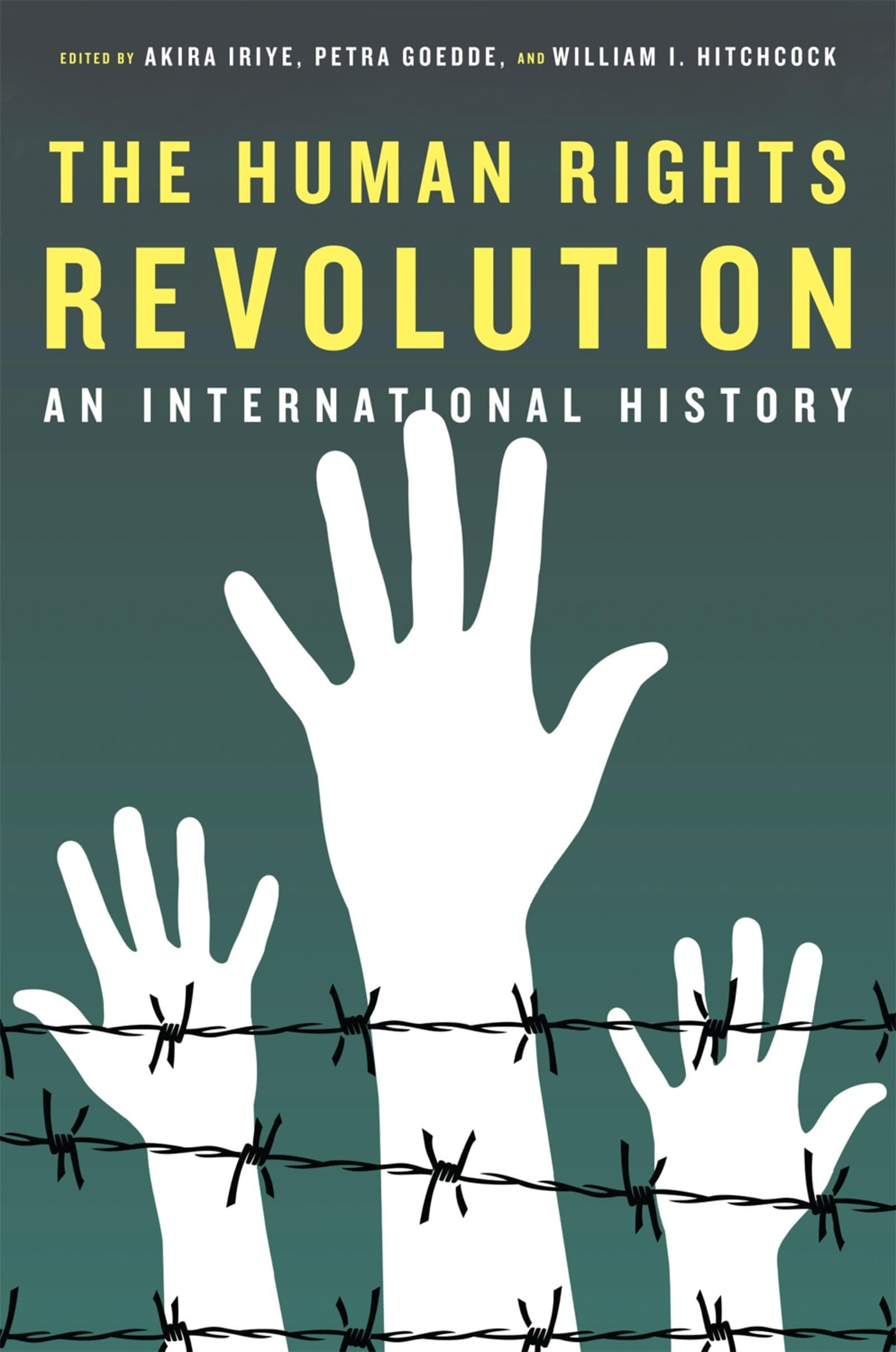 The Human Rights Revolution: An International History (Reinterpreting History: How Historical Assessments Change over Time)
