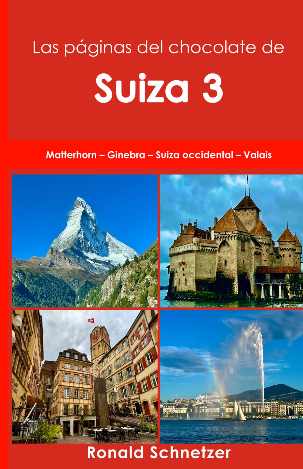 Las páginas del chocolate de Suiza 3: Matterhorn – Ginebra – Suiza occidental – Valais