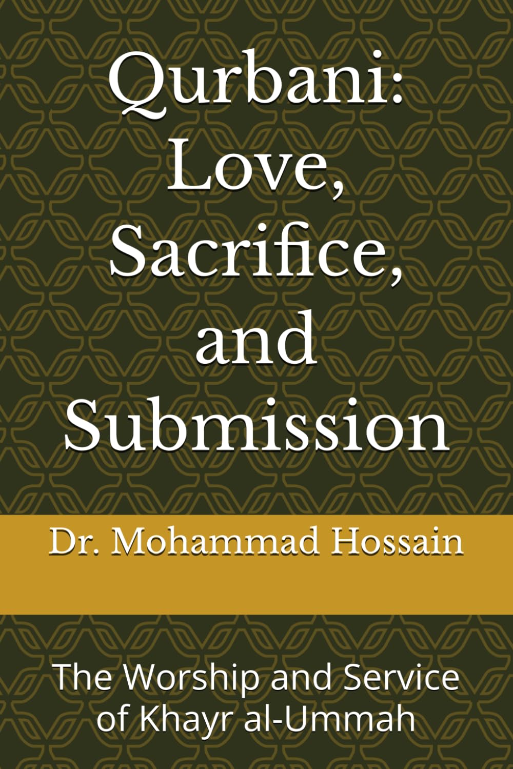 Qurbani: Love, Sacrifice, and Submission: The Worship and Service of Khayr al-Ummah