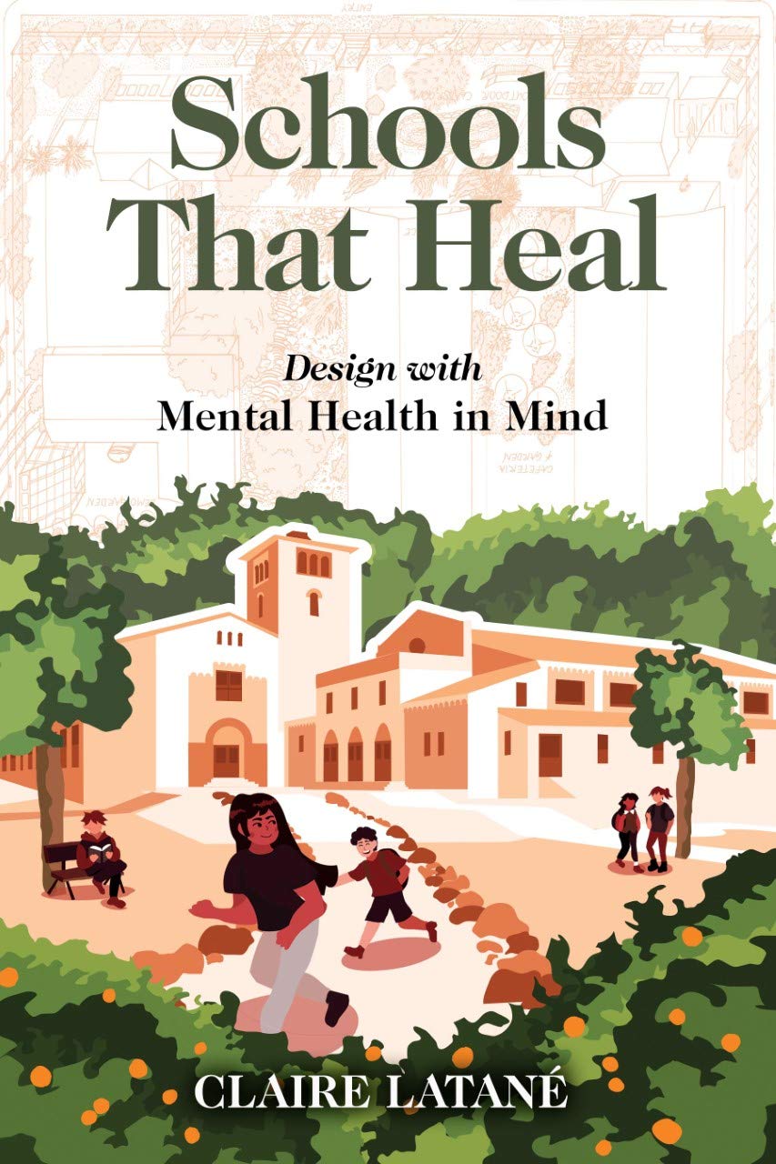 Schools That Heal: Design with Mental Health in Mind      Paperback – June 3, 2021