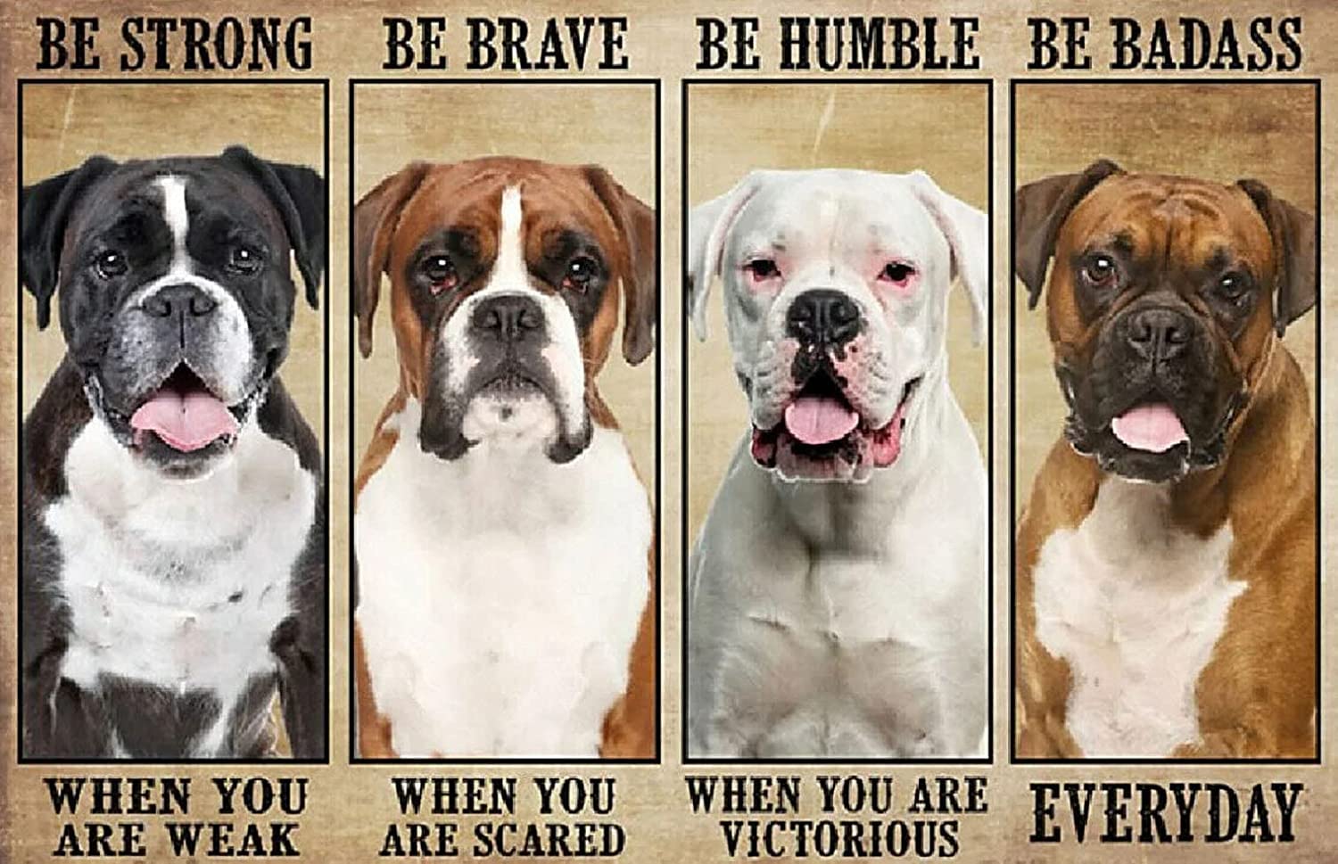 Vintage Tin Sign Metal Poster Plaque Boxer Be Strong Be Brave Be Humble Be Badass Dog Lover Metal Sign Iron Painting Retro Wall Decor Poster for Home Hotel Cafes Sign Gift 12x16 Inch