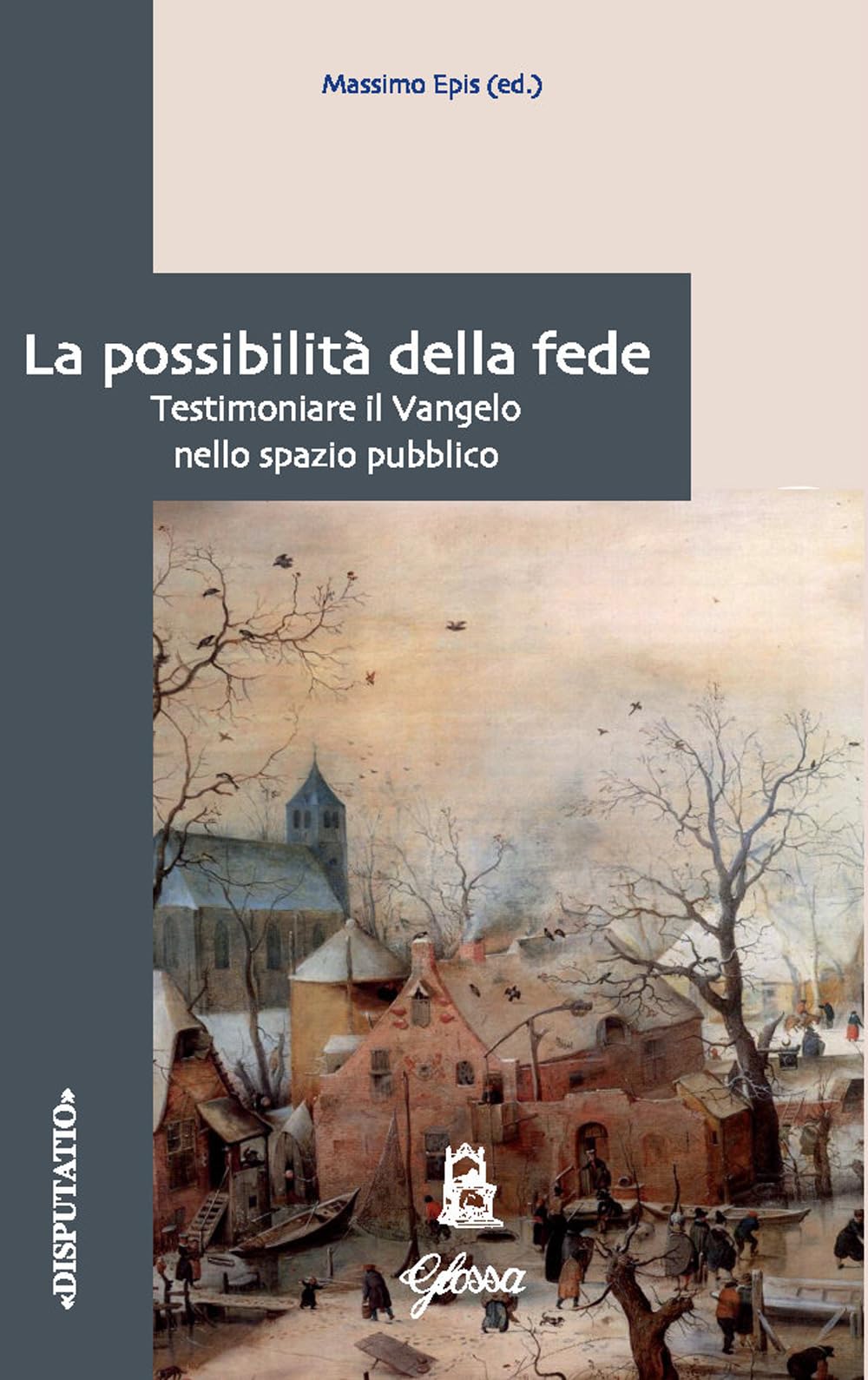 La Possibilità Della Fede. Testimoniare Il Vangelo Nello Spazio Pubblico - 4
