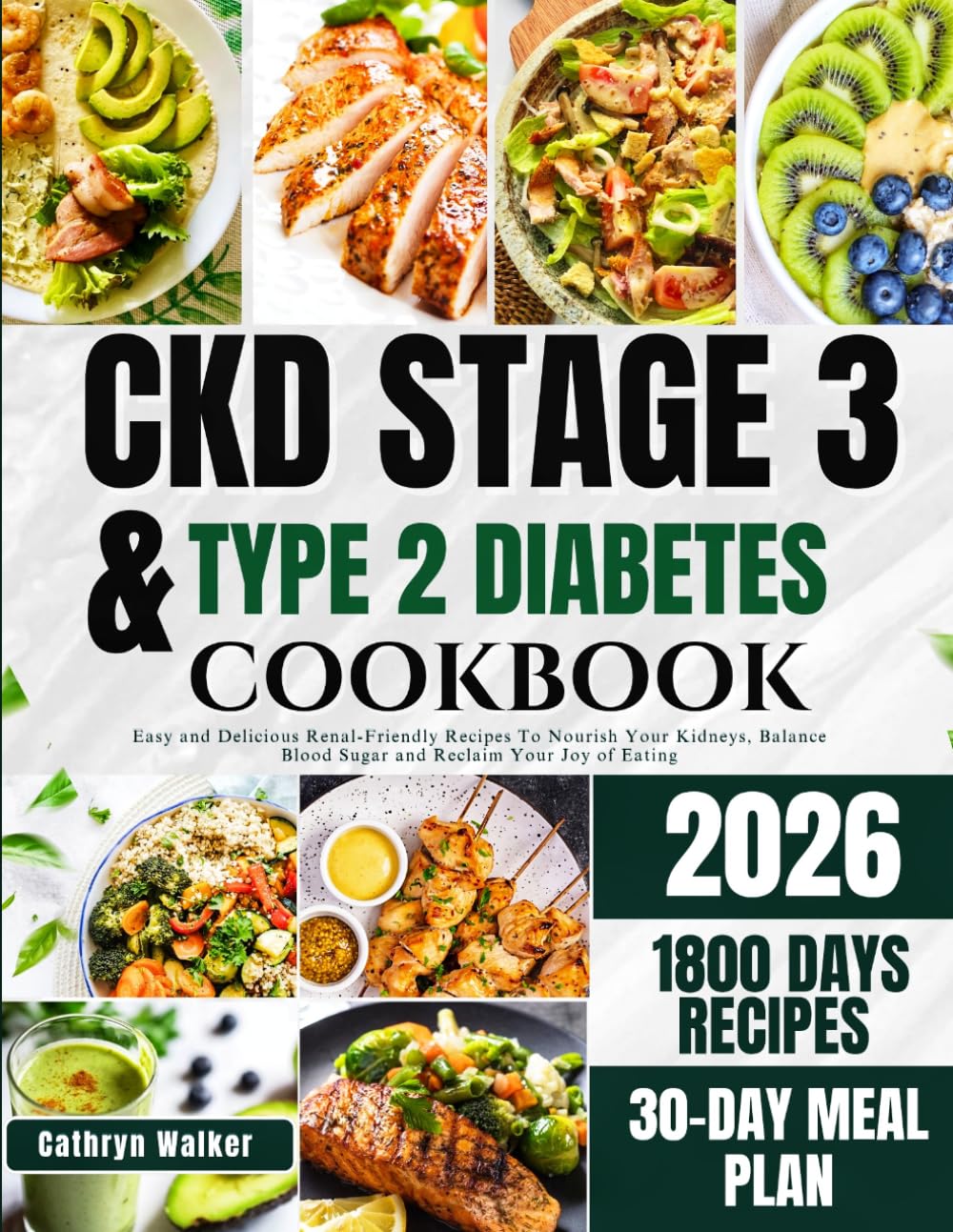 CKD STAGE 3 AND TYPE 2 DIABETES COOKBOOK: Easy and Delicious Renal-Friendly Recipes To Nourish Your Kidneys, Balamce Blood sugar and Reclaim Your Joy of Eating