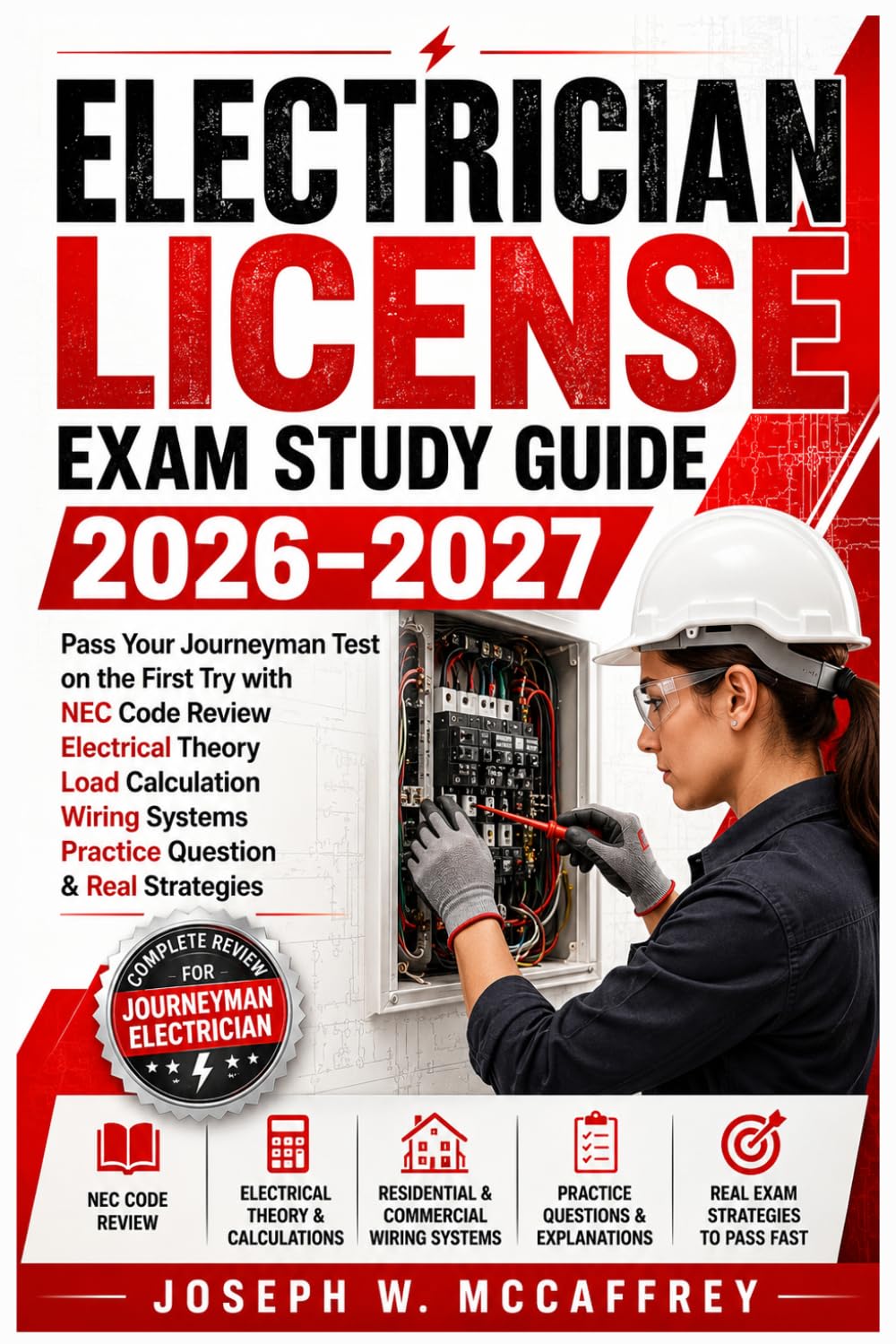 ELECTRICIAN LICENSE EXAM STUDY GUIDE 2026–2027: Pass Your Journeyman Test on the First Try with NEC Code Review Electrical Theory Load Calculation Wiring Systems Practice Question & Real Strategies