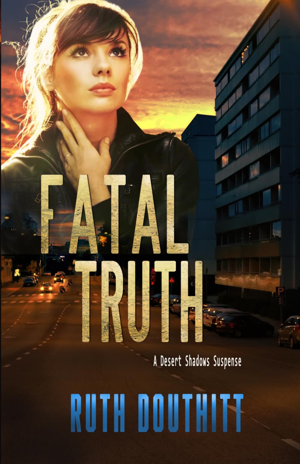 Fatal Truth: A Suspense Thriller of Secrets, Conspiracy, and Deadly Lies (Desert Shadows Suspense)
