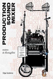 Production Sound Mixer: notes & thoughts (Location Sound Recording)