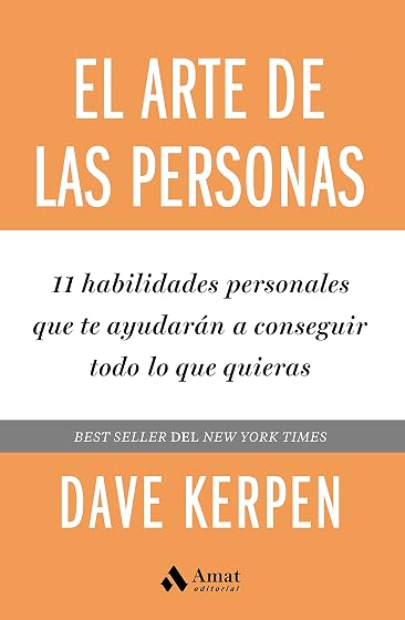 El Arte de las Personas. 11 Habilidades Personales Que Te Ayudaran a C