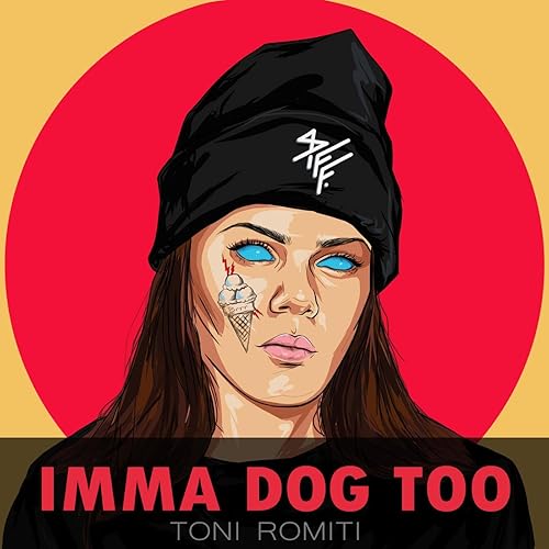 Imma Dog Too Explicit By Toni Romiti On Amazon Music Amazon Co Uk