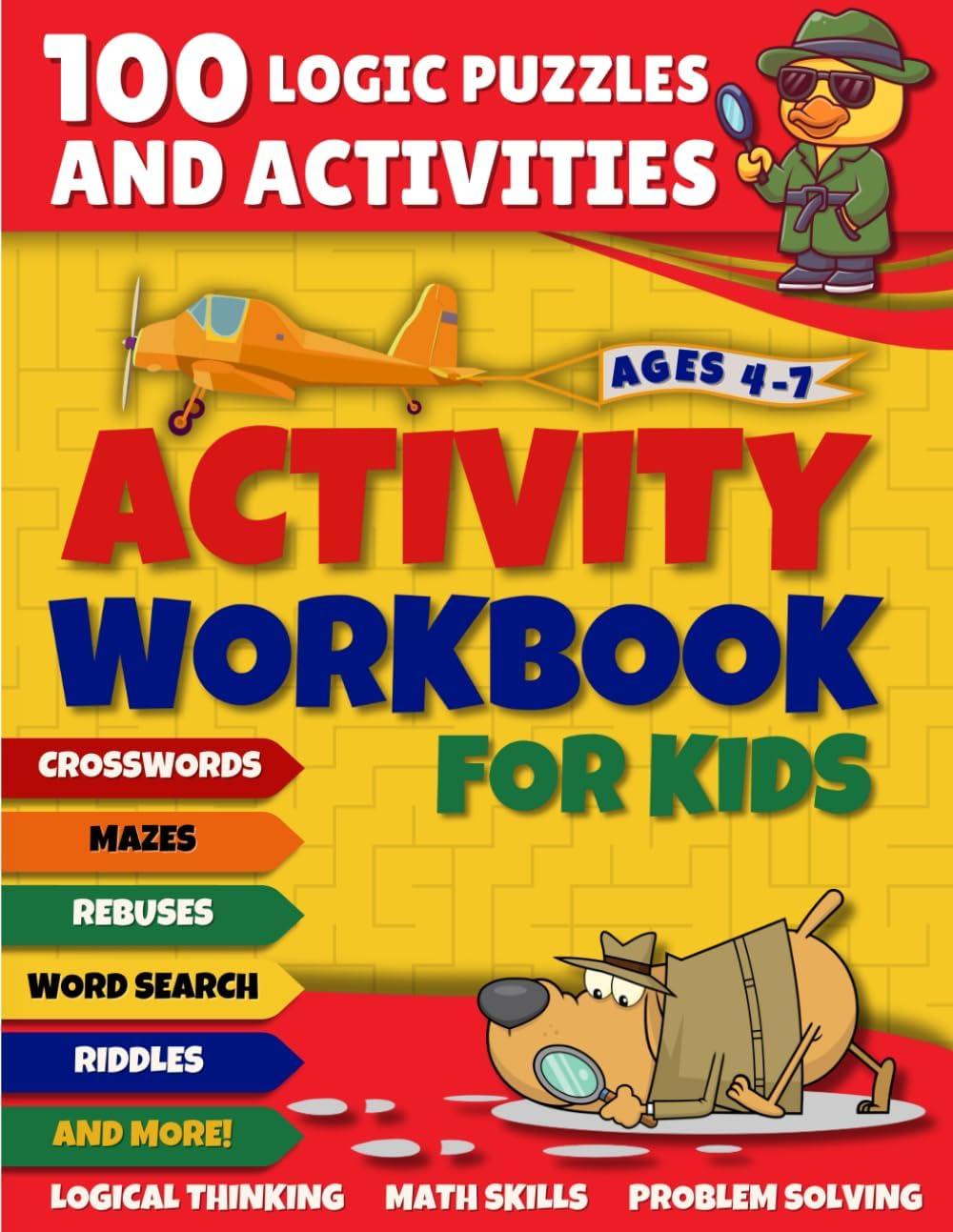 Activity Workbook for Kids: 100 Logic Puzzles and Activities for Kids 4-7 Years Old. Over 20 Types of Fun Brain Games - Riddles, Math Puzzles, ... and More! (Activity Series for Curious Kids)