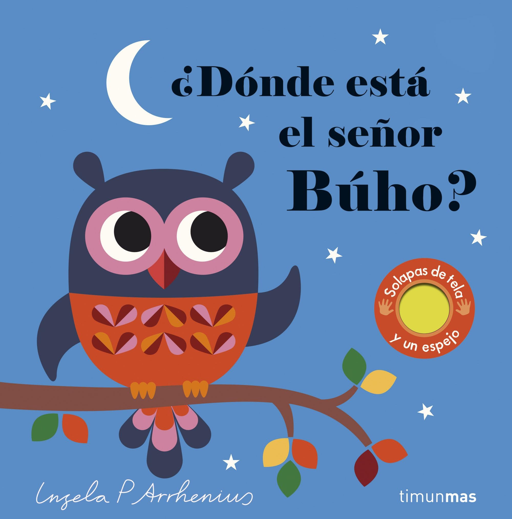 ¿Dónde está el señor Búho?: Solapas de tela y un espejo (Libros con texturas)