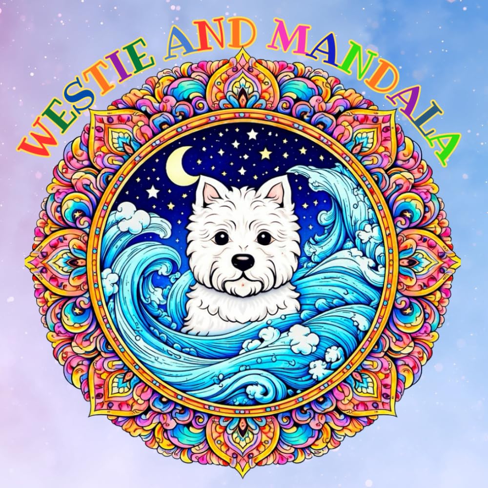 westie and mandala: Stress Relief Coloring for Dog Lovers ; Relaxing Mandala Coloring Book for West Highland White Terrier Lovers
