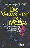 Das Vermächtnis des Messias: Dokumentation über einen uralten Geheimorden (Geschichte. Bastei Lübbe Taschenbücher) - Henry Lincoln, Michael Baigent, Richard Leigh 