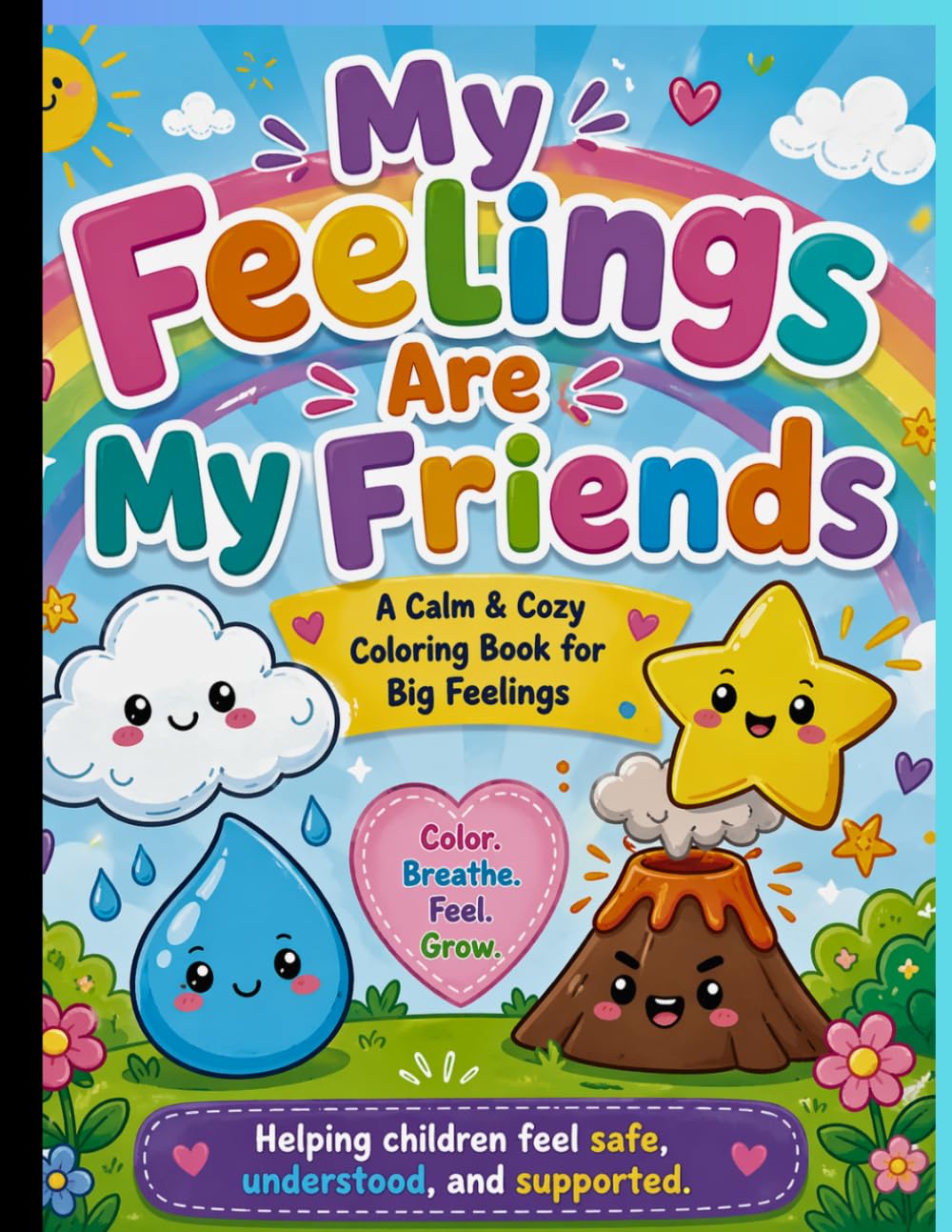 My Feelings Are My Friends: A Calm & Cozy Coloring Book for Big Feelings