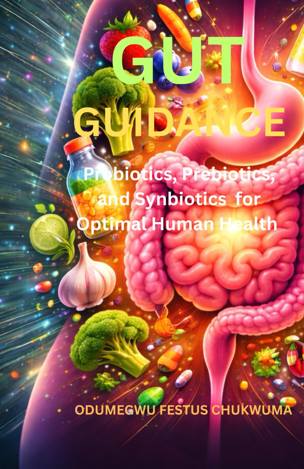Gut Guidance: Probiotics, Prebiotics, and Synbiotics for Optimal Human Health