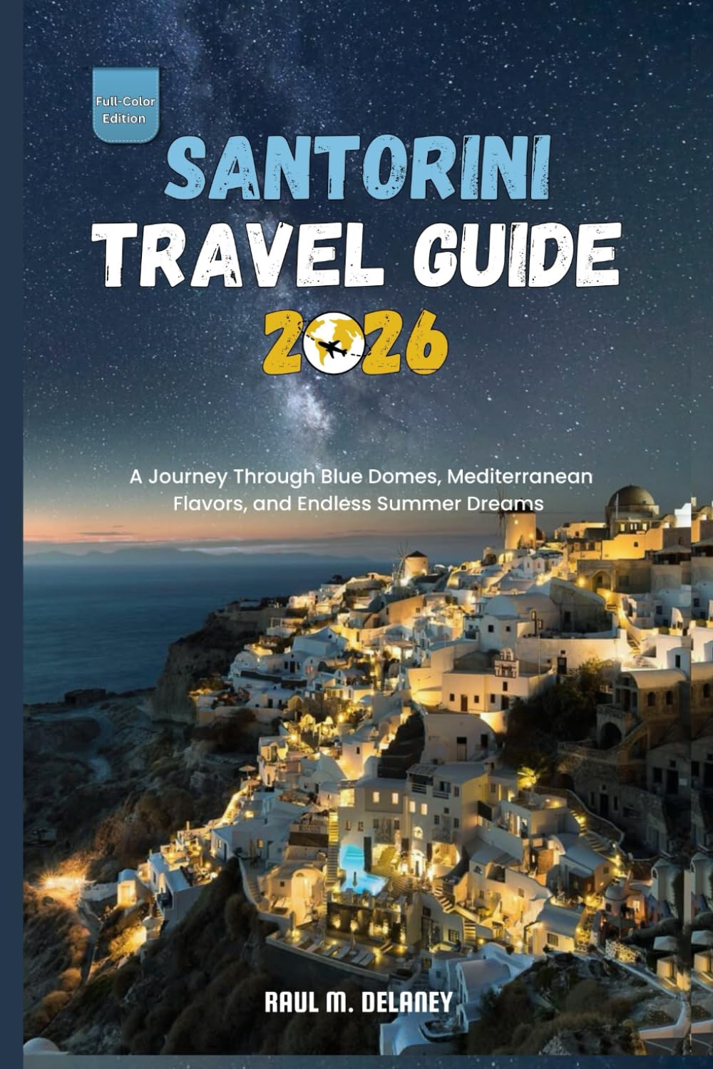 Santorini Travel Guide: A Journey Through Blue Domes, Mediterranean Flavors, and Endless Summer Dreams