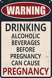 Warning Alcohol Can Cause Pregnancy Signs Funny Man Cave Decor And She Shed Accessories Bar And Room Decoration And Gift Use Indoors Or Outdoors Metal Sign Gift For Women Men 8x5.5 Inch
