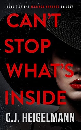 Can't Stop What's Inside A Female Vigilante Psychological Crime Thriller Novel (The Madison Sanders Trilogy Book 2)