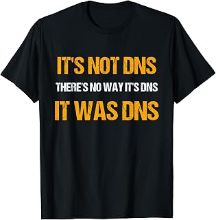 Funny It Was DNS system and network administrator sysadmin T-Shirt