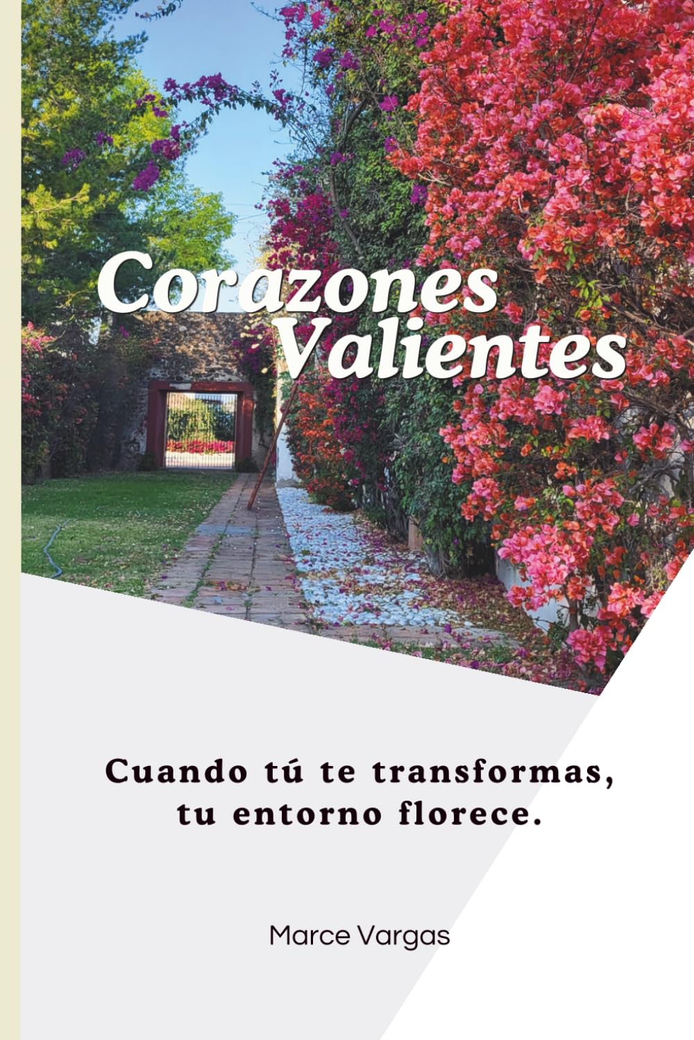Corazones Valientes: Cuando tú te transformas, tu entorno florece