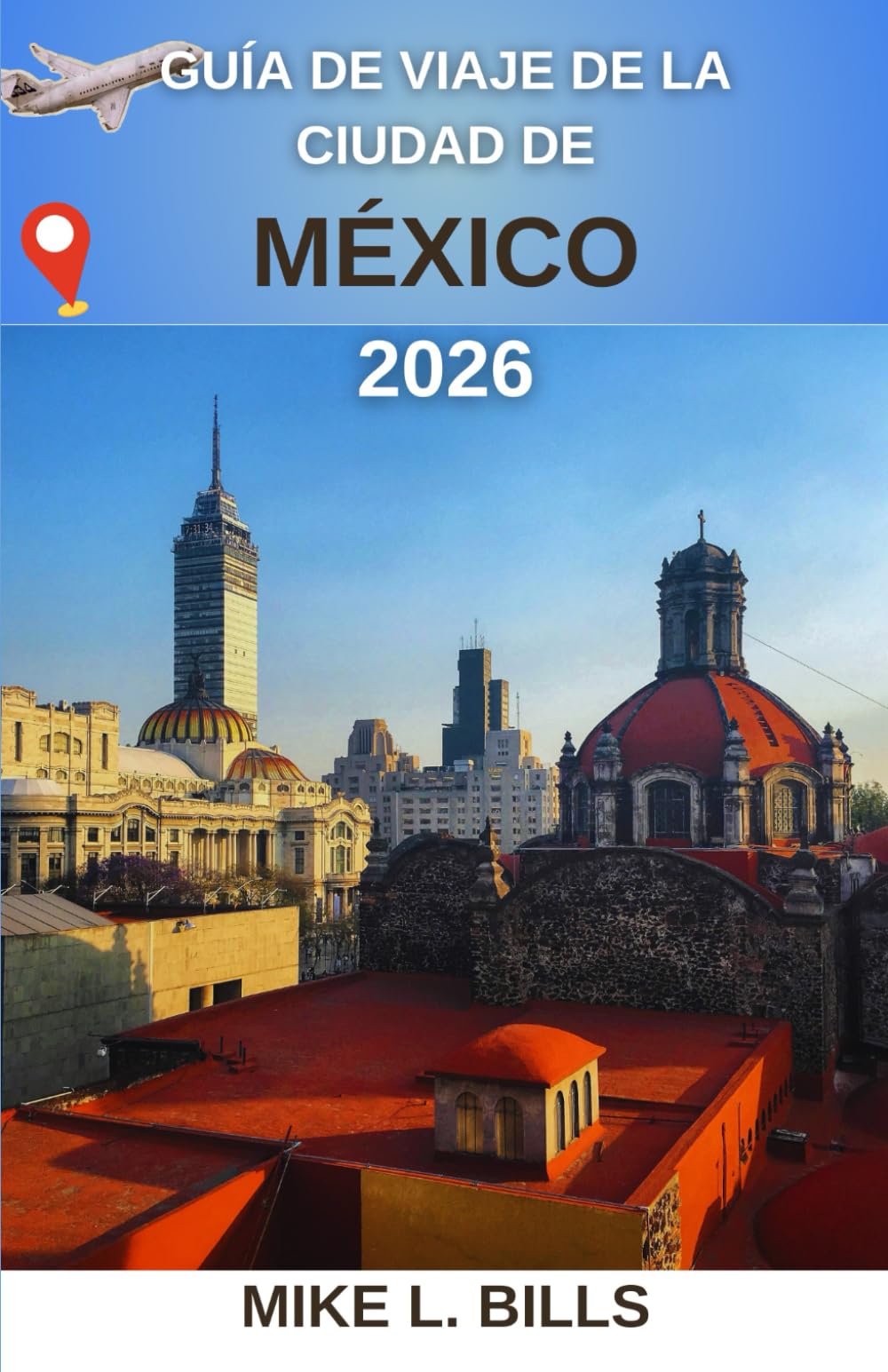 Guía de viaje de la Ciudad de México 2026: Explorando el latido de una metrópolis rica en cultura e historia