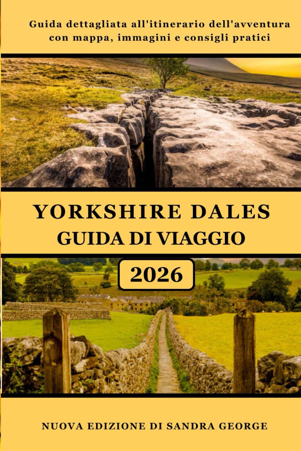 GUIDA TURISTICA YORKSHIRE DALES (A COLORI): Una guida completa e approfondita ai paesaggi, ai villaggi, alle passeggiate, alle cascate, alla cultura ... pratica del viaggio nello Yorkshire Dales