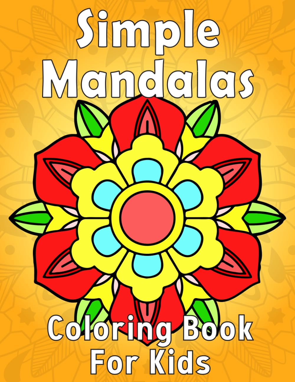 Simple Mandalas Coloring Book: 50 Beautiful Patterns to Color for Kids, Seniors, Adults