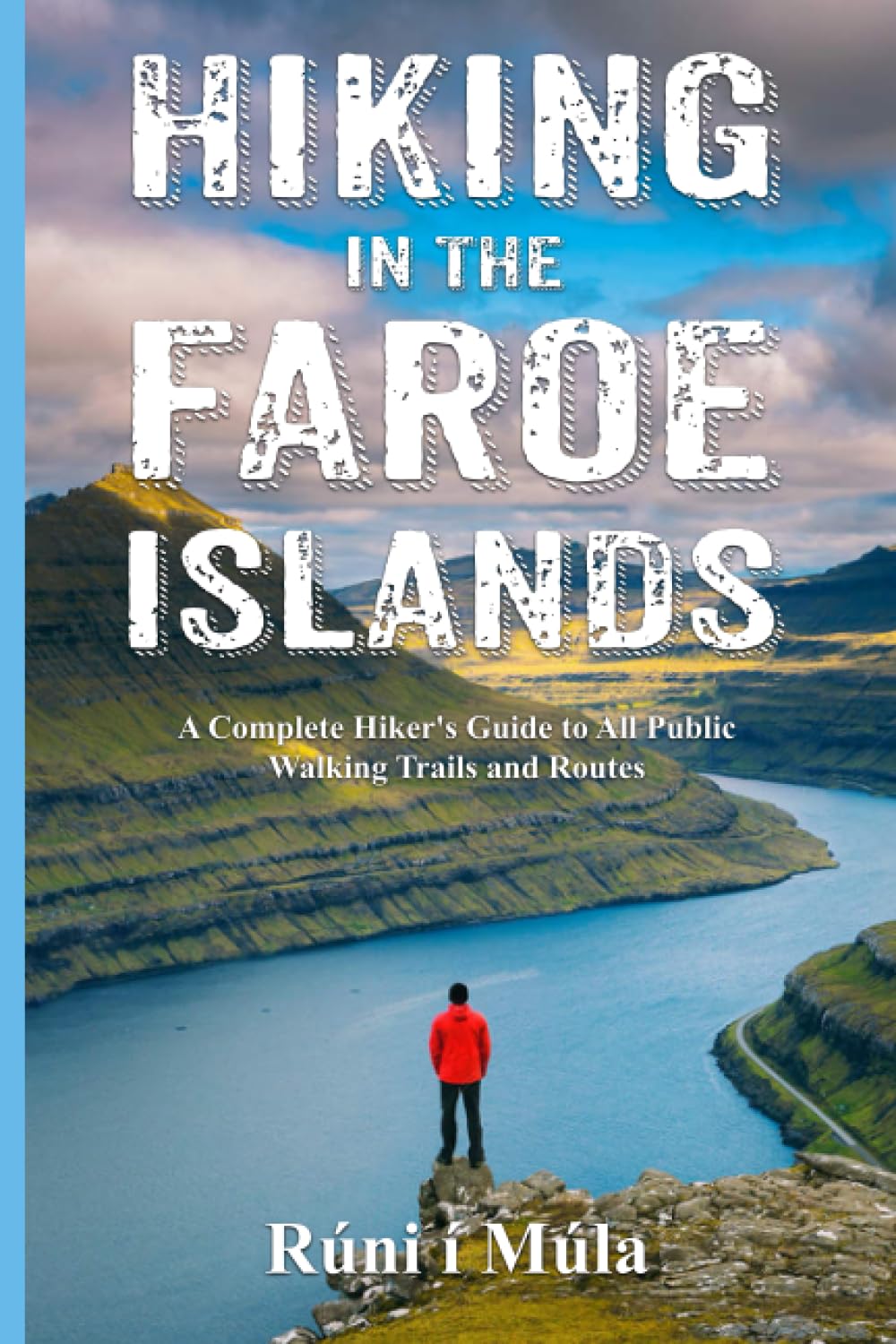 Hiking in the Faroe Islands: A Complete Hiker's Guide to All Public Walking Trails and Routes