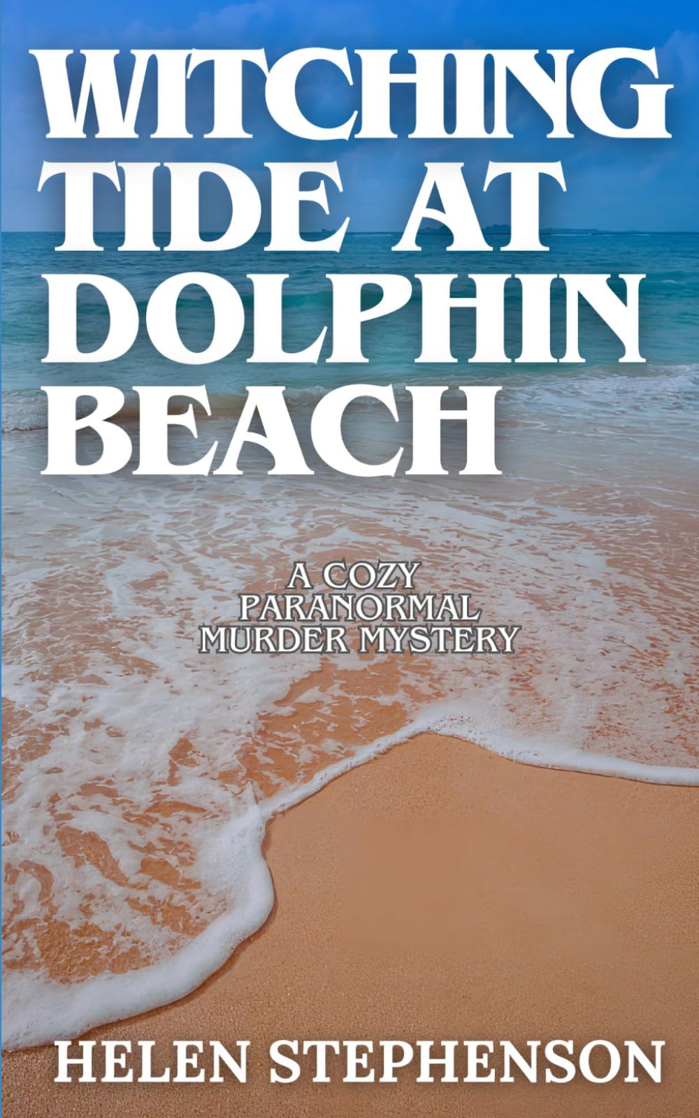 Witching Tide at Dolphin Beach: A Small Town Murder Mystery with Family Secrets, Psychic Clues and a Dark Past (The Dolphin Bay Mystery)