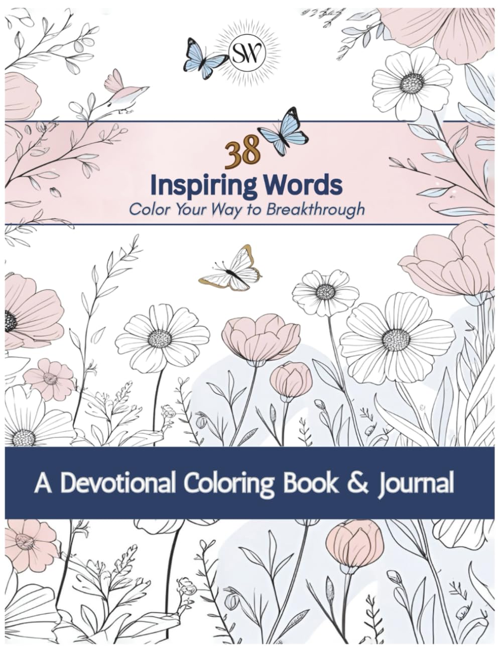 38 Inspiring Words: Color Your Way to Breakthrough: A Devotional Coloring Book & Journal for Inner Healing & Self Care Christian Gifts