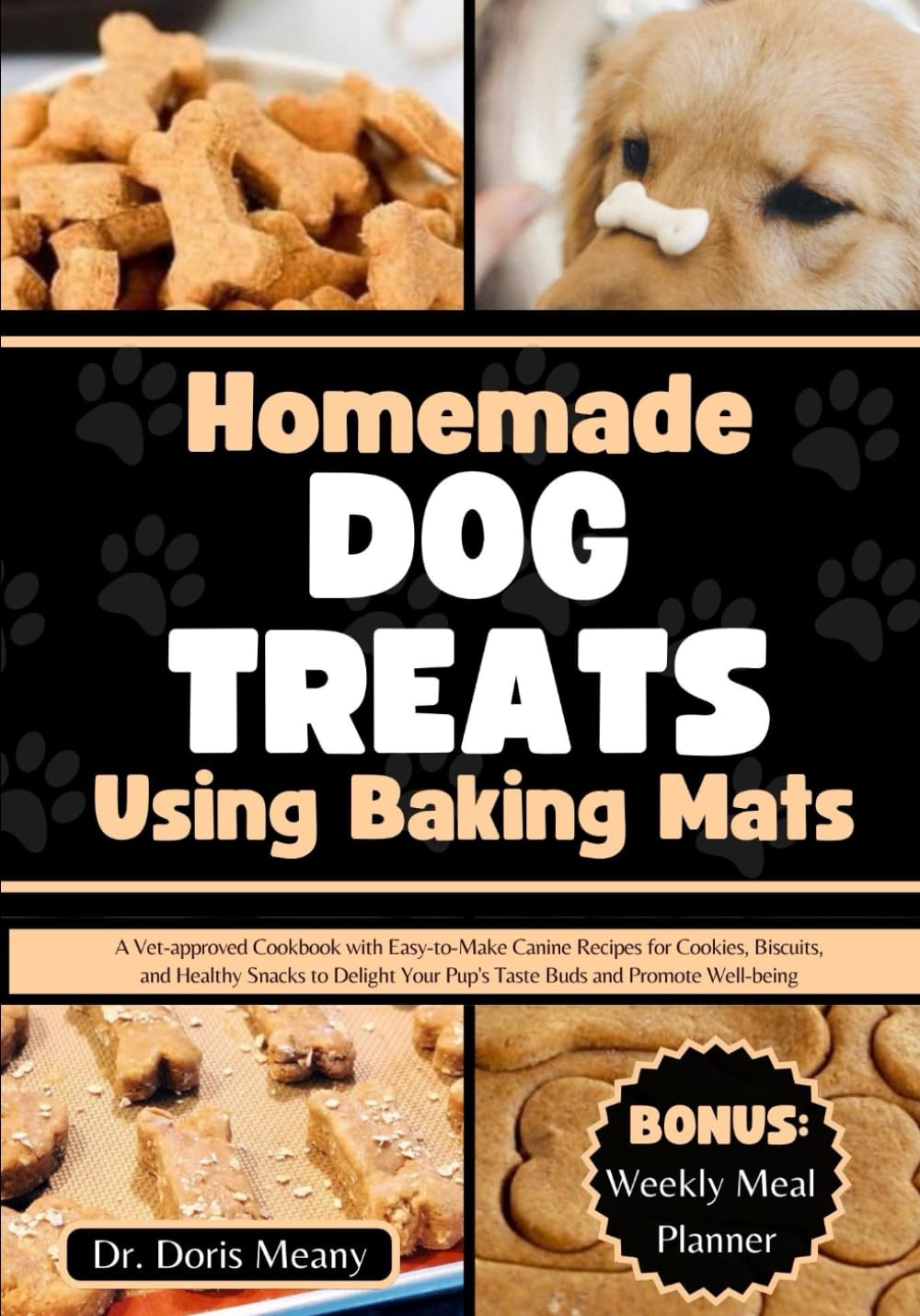 Homemade Dog Treats Using Baking Mats: A Vet-approved Cookbook with  Easy-to-Make Canine Recipes for Cookies, Biscuits, and Healthy Snacks to  Delight