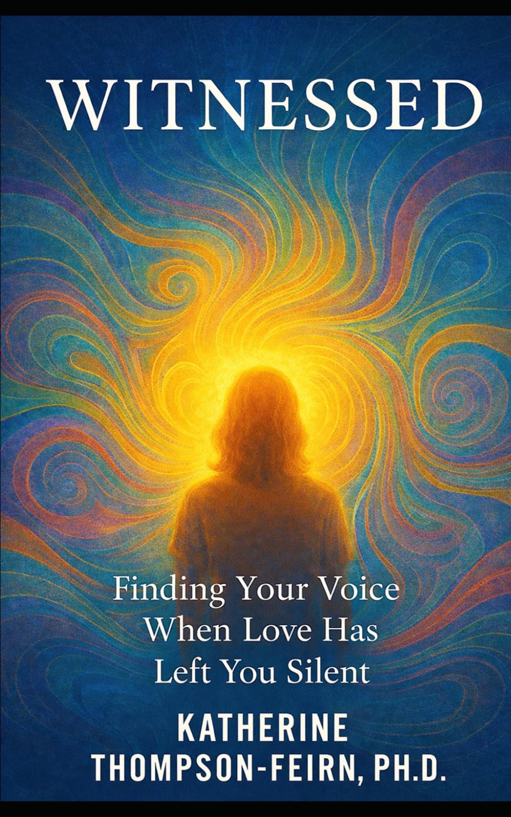 WITNESSED: Finding Your Voice When Love Has Left You Silent