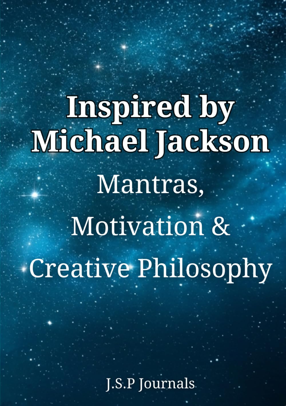 INSPIRED by MICHAEL JACKSON: MANTRAS, MOTIVATION, & CREATIVE PHILOSPHY