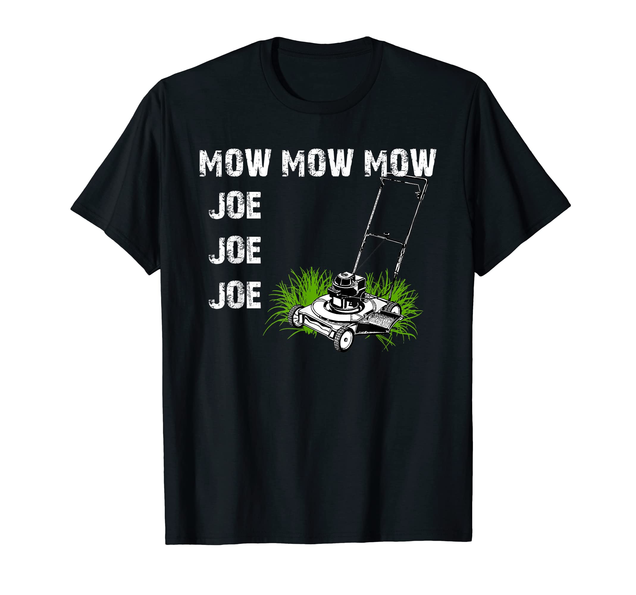 Funny Hilarious Mowing Mow Lawn - Joe Joe Joe T-Shirt