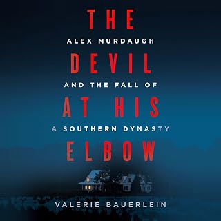 The Devil at His Elbow: Alex Murdaugh True Crime Book on Murders, Dynasty Fall & Lowcountry Secrets