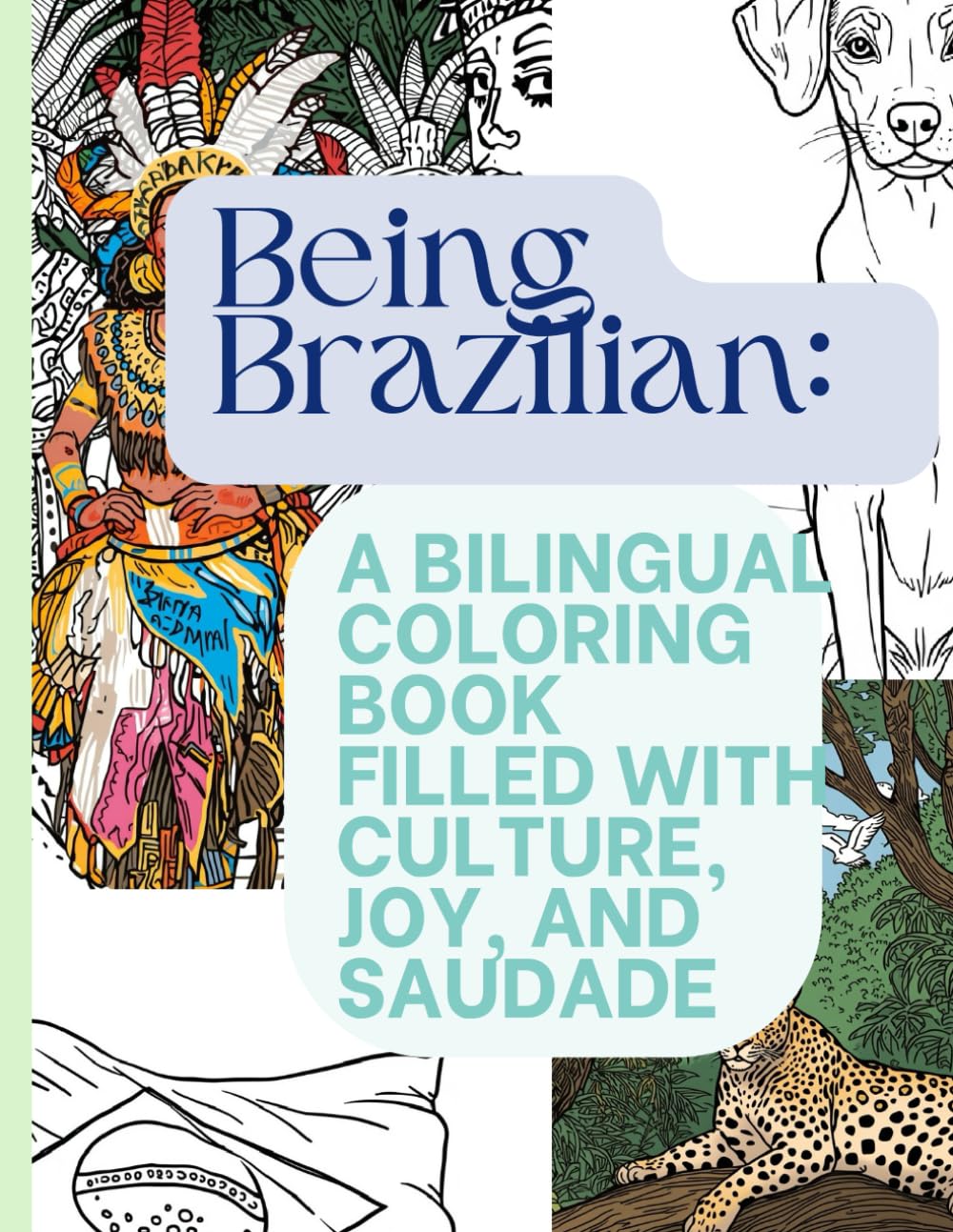 Being Brazilian: A Bilingual Coloring Book for Kids & Adults (Food, Culture, Festivals, and Traditions): A Beautiful Bilingual Experience of Brazil’s Culture, Joy, and Identity