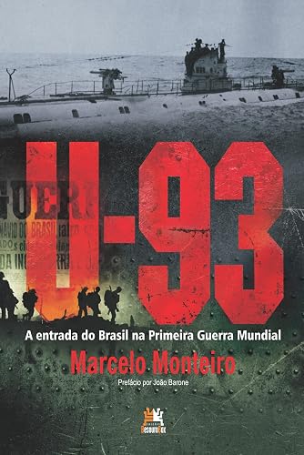 U-93: a entrada do Brasil na Primeira Guerra Mundial