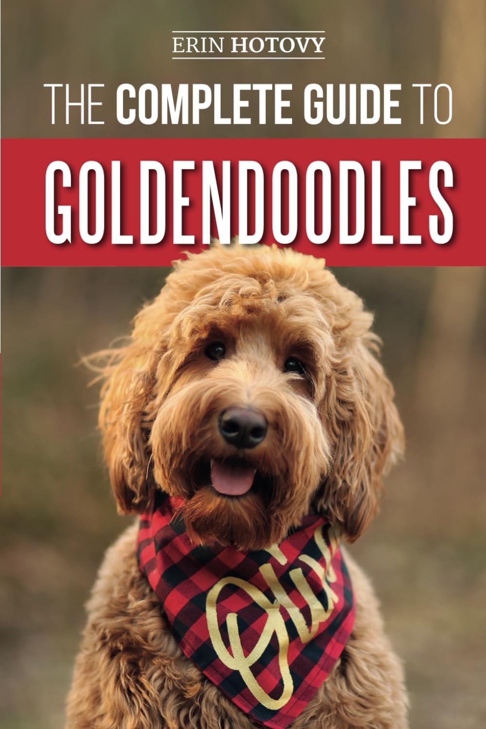 - The Complete Guide to Goldendoodles: How to Find, Train, Feed, Groom, and Love Your New Goldendoodle Puppy