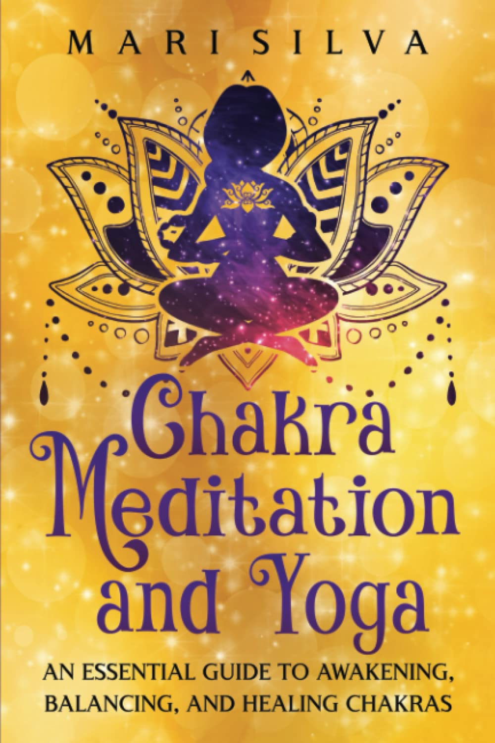 Chakra Meditation and Yoga: An Essential Guide to Awakening, Balancing, and Healing Chakras (Personal spirituality)