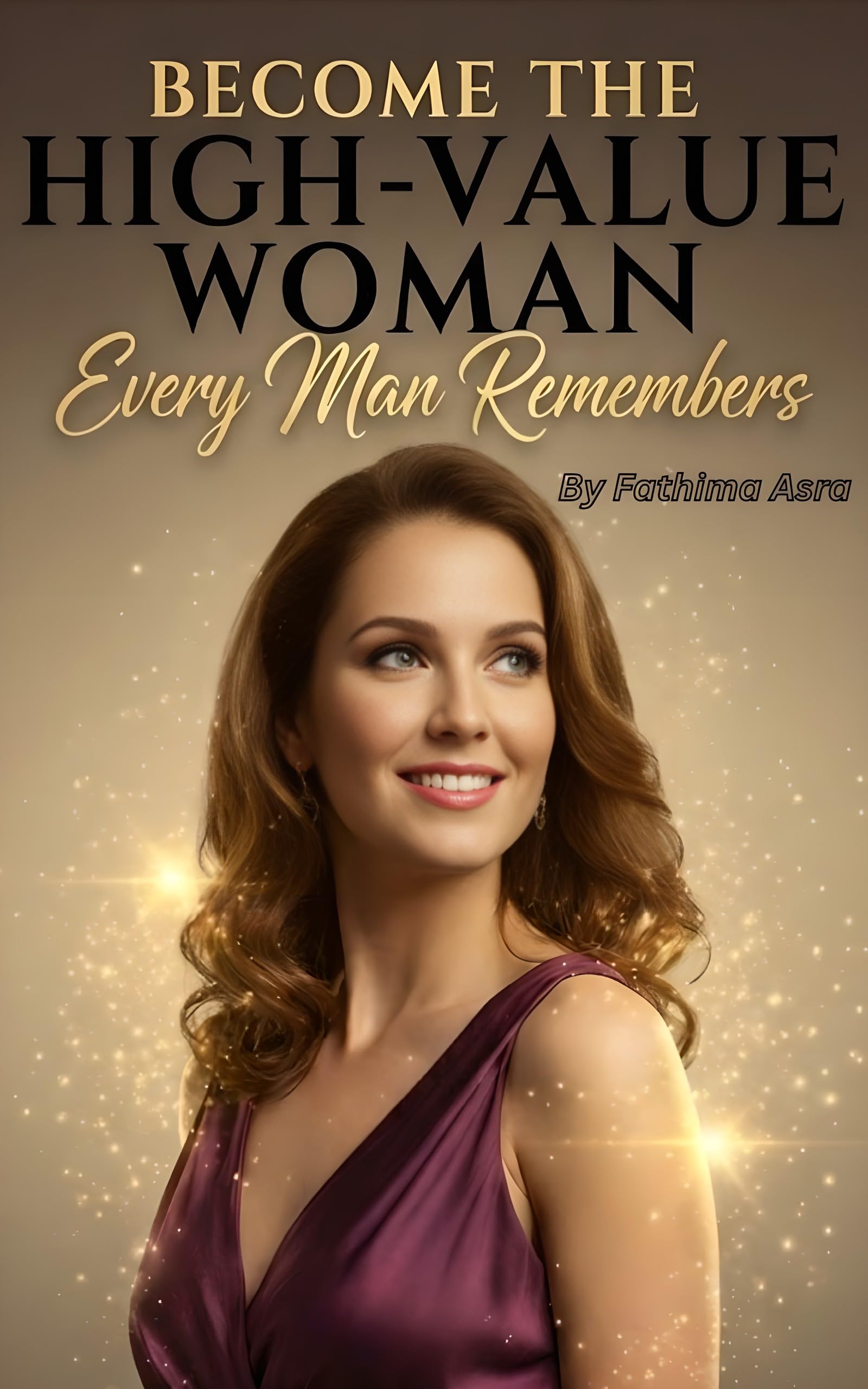 Become The High Value Woman Every Man Remembers