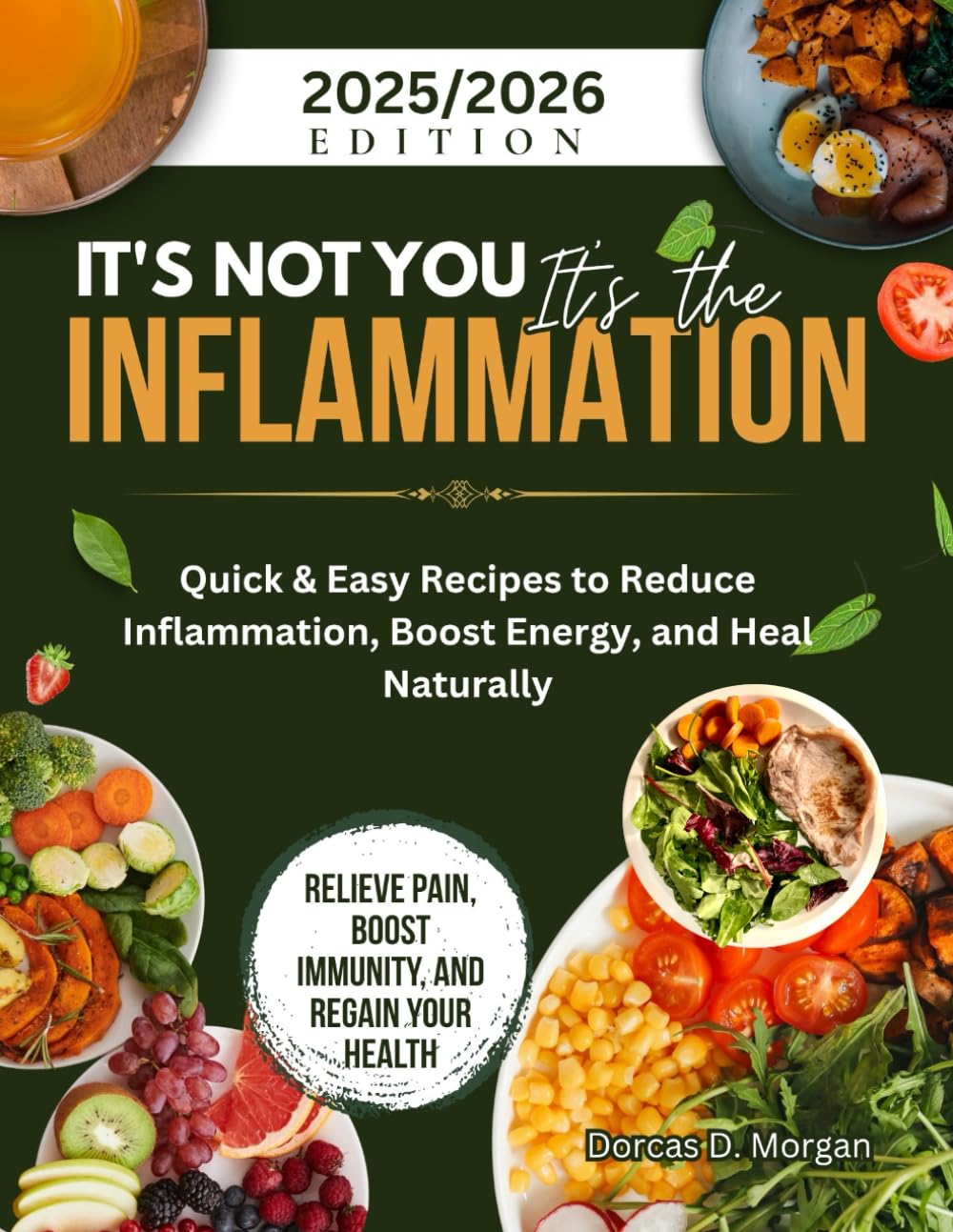IT'S NOT YOU IT'S THE INFLAMMATION: Quick & Easy Recipes to Reduce Inflammation, Boost Energy, and Heal Naturally      Paperback – May 26, 2025